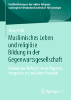 Muslimische Alltagspraxis und religiöse Bildung in der Gegenwartsgesellschaft: Religionssoziologische Befunde und bildungsbezogene Reflexionen zu ... und religiöser Diversität 3658424036 Book Cover