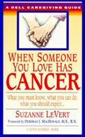 When Someone You Love Has Cancer: What You Must Know, What You Can Do, and What You Should Expect A Dell Caregiving Guide (Dell Caregiving Guides) 0440216648 Book Cover