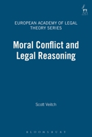 Moral Conflict and Legal Reasoning (European Academy of Legal Theory Monograph Series) 1841131083 Book Cover