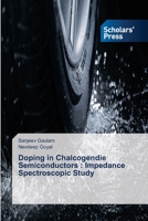 Doping in Chalcogendie Semiconductors : Impedance Spectroscopic Study 3639664507 Book Cover
