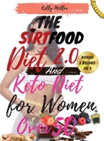THE SIRTFOOD DIET 2.0 And KETO DIET FOR WOMEN OVER 50: -2 book in 1- The Complete Guide to Lose Weight, Reset your Metabolism, Increase your Energy, Rejuvenate and Feel Better. Activate YourSkinny Gen 1802117105 Book Cover