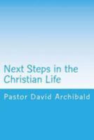 Next Steps in the Christian Life: Instruction for New Converts 1512171530 Book Cover