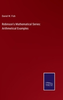 Robinson's Mathematical Series: Arithmetical Examples 3752568925 Book Cover