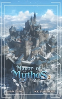 Mayor of Mythos 3: A Deckbuilding Isekai LitRPG (Transcending Levels) B0F3P2SL7W Book Cover