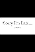 Sorry I'm Late... 1365232875 Book Cover