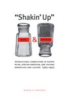 "Shakin' Up" Race and Gender: Intercultural Connections in Puerto Rican, African American, and Chicano Narratives and Culture (1965-1995) 029270965X Book Cover