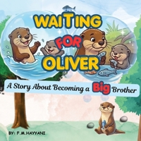 Waiting for Oliver: A Story about Becoming a big Brother B0HDBQKZ75 Book Cover