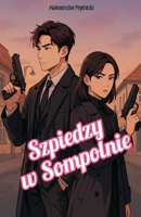 Szpiedzy w Sompolnie (Polish Edition) B0GW9FQZDL Book Cover