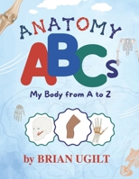 Anatomy ABC's: My body from A to Z 8794549044 Book Cover