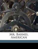 Mr. Barnes, American: A Sequel To Mr. Barnes Of New York 0548404534 Book Cover