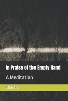 In Praise of the Empty Hand: A Meditation B0HGQR345W Book Cover