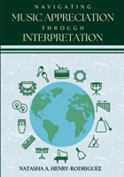 Navigating Music Appreciation Through Interpretation 1639911243 Book Cover