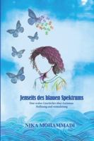 Jenseits des blauen Spektrums?Eine wahre Geschichte über Autismus, Hoffnung und Veränderung: Ein persönlicher Erfahrungsbericht voller Mut und Wachstum B0G4J84QVL Book Cover