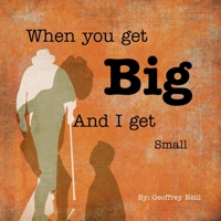 When You Get Big and I Get Small 1518828477 Book Cover