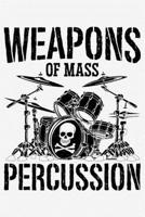 Weapons Of Mass Percussion: Drummer Lined Notebook, Journal, Organizer, Diary, Composition Notebook, Gifts for Drummers and Music Lovers 1709837640 Book Cover