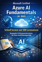 Microsoft Certified Azure AI Fundamentals (AI-900) - Schnell lernen mit 500 Lernnotizen: Kompakte Prüfungsvorbereitung für Ihren Zertifizierungserfolg (German Edition) B0GXDLF46G Book Cover
