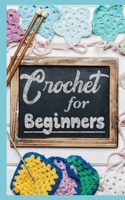 CROCHET for BEGINNERS: How to Learn Crochet, Simple Step by Step Beginner's Guide with Tips, Patterns and More B086FZVXYN Book Cover