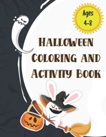 Halloween Coloring and Activity Book Ages 4-8: A Scary Fun Activity & Coloring Halloween Book for Kids B08JJTJPMP Book Cover