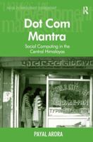 Dot Com Mantra: Social Computing in the Central Himalayas 1138260592 Book Cover