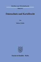 Datenschutz Und Kartellrecht (Schriften Zum Wirtschaftsrecht, 333) 3428185552 Book Cover