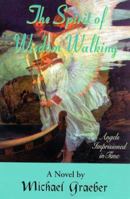 The Spirit of Wisdom Walking: Angels Imprisoned in Time 0965681726 Book Cover