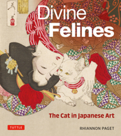 Divine Felines: The Cat in Japanese Art: With 200 Illustrations 4805317337 Book Cover