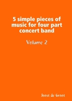 5 simple pieces of music for four part concert band Volume 2 9078808055 Book Cover
