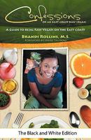 Confessions of an East Coast Raw Vegan (Black and White Edition) 0982845820 Book Cover