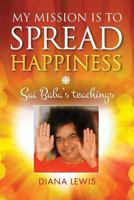 My Mission Is to Spread Happiness 1861510128 Book Cover
