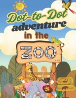 Uncover the Wild Animals Dot-to-dot Adventure: Connect the Dots to Discover Amazing Zoo Animals – Perfect for Early Learning & Fine Motor Skills Ages 4-8 B0DZW3RNRL Book Cover