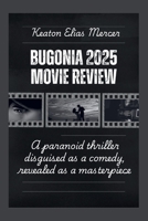 Bugonia 2025 MOVIE REVIEW: A paranoid thriller disguised as a comedy, revealed as a masterpiece B0FQ117MW7 Book Cover