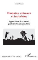 Humains, animaux et terrorisme: Appréciation de la terreur par le droit islamique et laïc (Diplomatie Et Stratégie) (French Edition) 2343221316 Book Cover