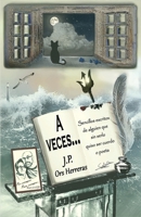 A Veces...: Sencillos escritos de alguien que, sin serlo, quiso ser cuerdo o poeta. B0BLFZPFC9 Book Cover