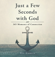 Just a Few Seconds with God: 365 Moments of Connection B0HDF95Z6J Book Cover