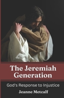 The Jeremiah Generation: God's Response to Injustice 1926489365 Book Cover