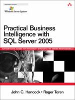 Practical Business Intelligence with SQL Server 2005 (Microsoft Windows Server System Series) 0321356985 Book Cover