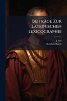 Beiträge Zur Lateinischen Lexicographie: Mit Besonderer Berücksichtigung Des Handwörterbuchs Der Lateinischen Sprache 1246083817 Book Cover