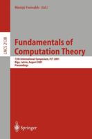 Fundamentals of Computation Theory: 13th International Symposium, Fct 2001, Riga, Latvia, August 22-24, 2001. Proceedings 3540424873 Book Cover