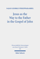 Jesus as the Way to the Father in the Gospel of John: A Study of the Way Motif and John 14,6 in Its Context 3161619250 Book Cover