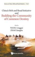 China's Belt and Road Initiative and Building the Community of Common Destiny 9813278714 Book Cover