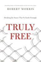 Truly Free Study Guide with DVD: Breaking the Snares That So Easily Entangle 0718011104 Book Cover