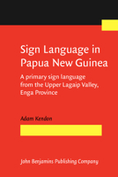 Sign Language in Papua New Guinea: A Primary Sign Language from the Upper Lagaip Valley, Enga Province 9027204535 Book Cover