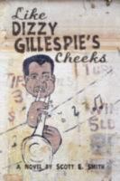 Like Dizzy Gillespie's Cheeks 0595475299 Book Cover