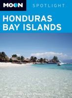 Moon Spotlight Honduras Bay Islands 159880412X Book Cover