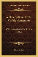 A Description Of The Visible Numerator: With Instructions For Its Use 1436724430 Book Cover