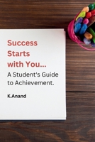 Success Starts with You: A Student's Guide to Achievement. 9358684631 Book Cover