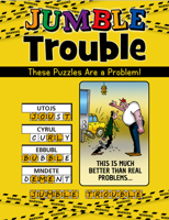 Jumble® Trouble: These Puzzles Are a Problem! 1629379174 Book Cover