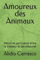 Amoureux des Animaux: Mémoires spirituelles entre le Créateur et ses créatures B0FZJNS2BD Book Cover