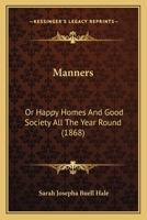 Manners: Or, Happy Homes and Good Society All the Year Round 101804633X Book Cover