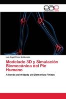 Modelado 3D y Simulación Biomecánica del Pie Humano: A través del método de Elementos Finitos 6202167556 Book Cover